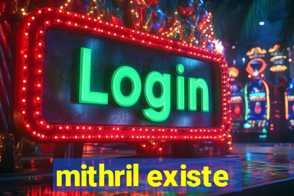 mithril existe